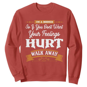 Baby Boomers Sweatshirt If You Dont Want Your Feelings Hurt Walk Away TS12 Red Print Your Wear
