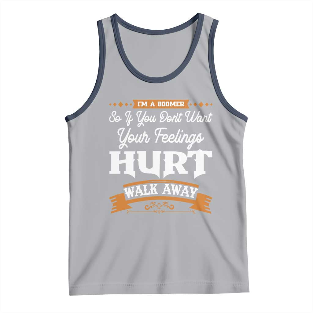 Baby Boomers Tank Top If You Dont Want Your Feelings Hurt Walk Away TS12 Athletic Heather Navy Print Your Wear