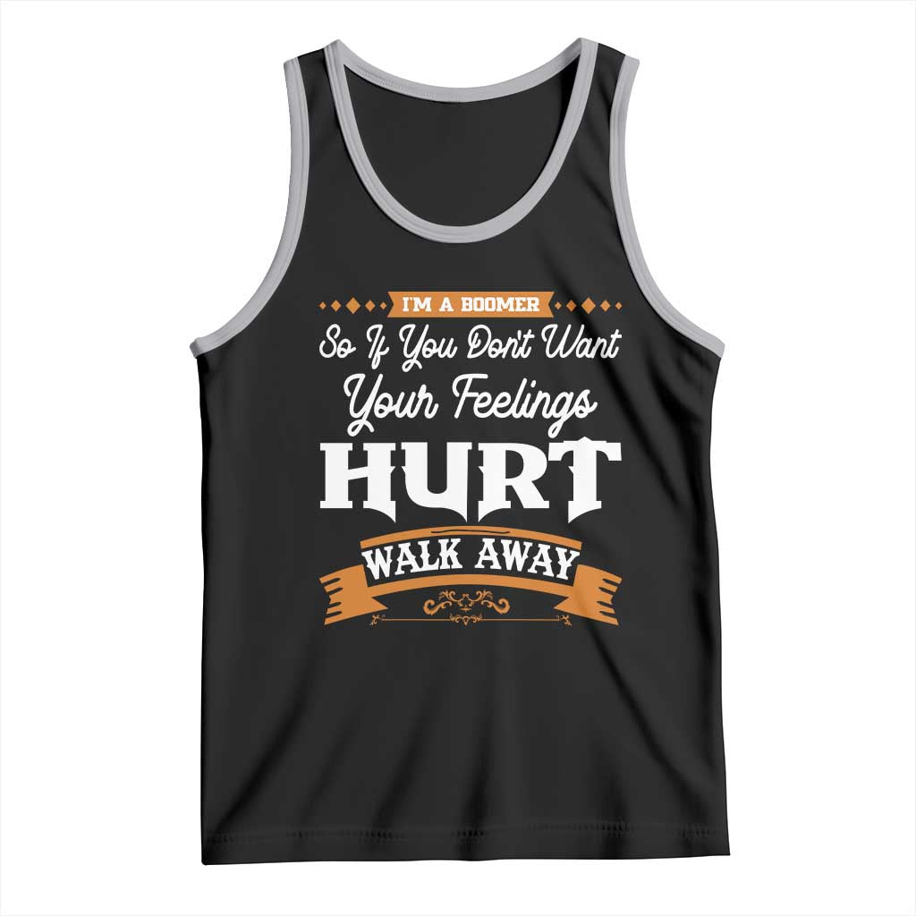 Baby Boomers Tank Top If You Dont Want Your Feelings Hurt Walk Away TS12 Black Athletic Heather Print Your Wear