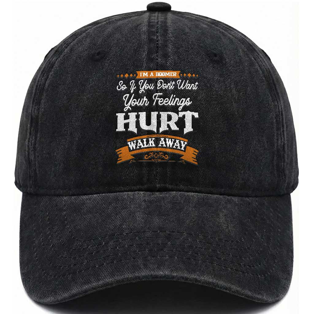Baby Boomers Washed Cotton Baseball Cap If You Dont Want Your Feelings Hurt Walk Away TS12 Print Your Wear