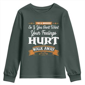 Baby Boomers Youth Sweatshirt If You Dont Want Your Feelings Hurt Walk Away TS12 Dark Forest Green Print Your Wear