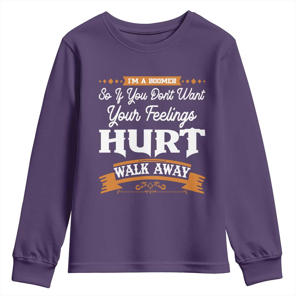Baby Boomers Youth Sweatshirt If You Dont Want Your Feelings Hurt Walk Away TS12 Purple Print Your Wear