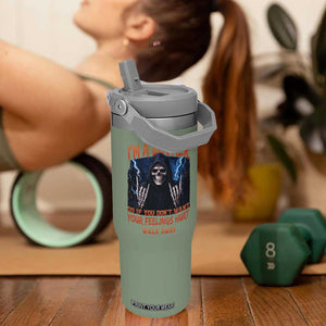 Baby Boomers Sarcastic Flip Straw Tumbler If You Dont Want Feelings Hurt Gift TS12 One Size: 30 oz Moss Green Print Your Wear