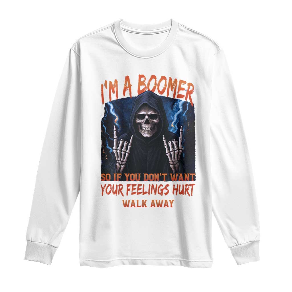 Baby Boomers Sarcastic Long Sleeve Shirt If You Dont Want Feelings Hurt Gift TS12 White Print Your Wear
