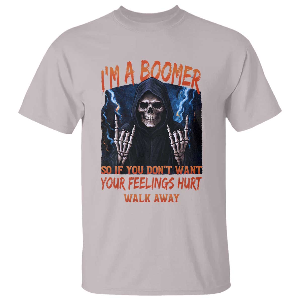 Baby Boomers Sarcastic T Shirt If You Dont Want Feelings Hurt Gift TS12 Ice Gray Print Your Wear