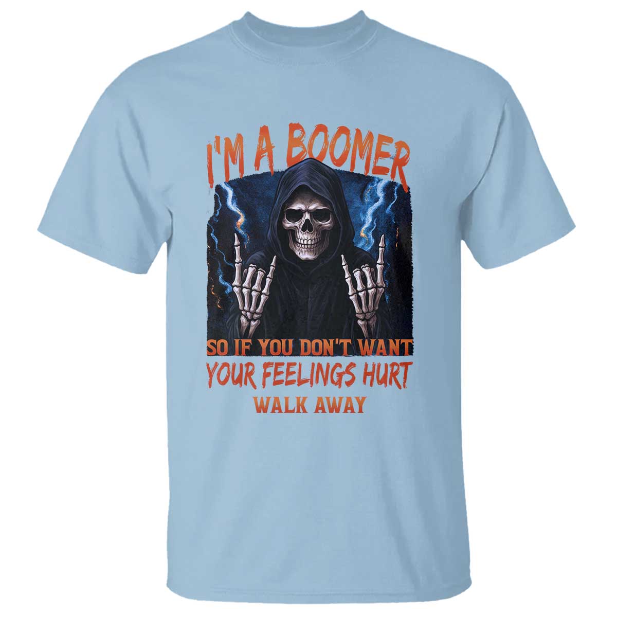 Baby Boomers Sarcastic T Shirt If You Dont Want Feelings Hurt Gift TS12 Light Blue Print Your Wear