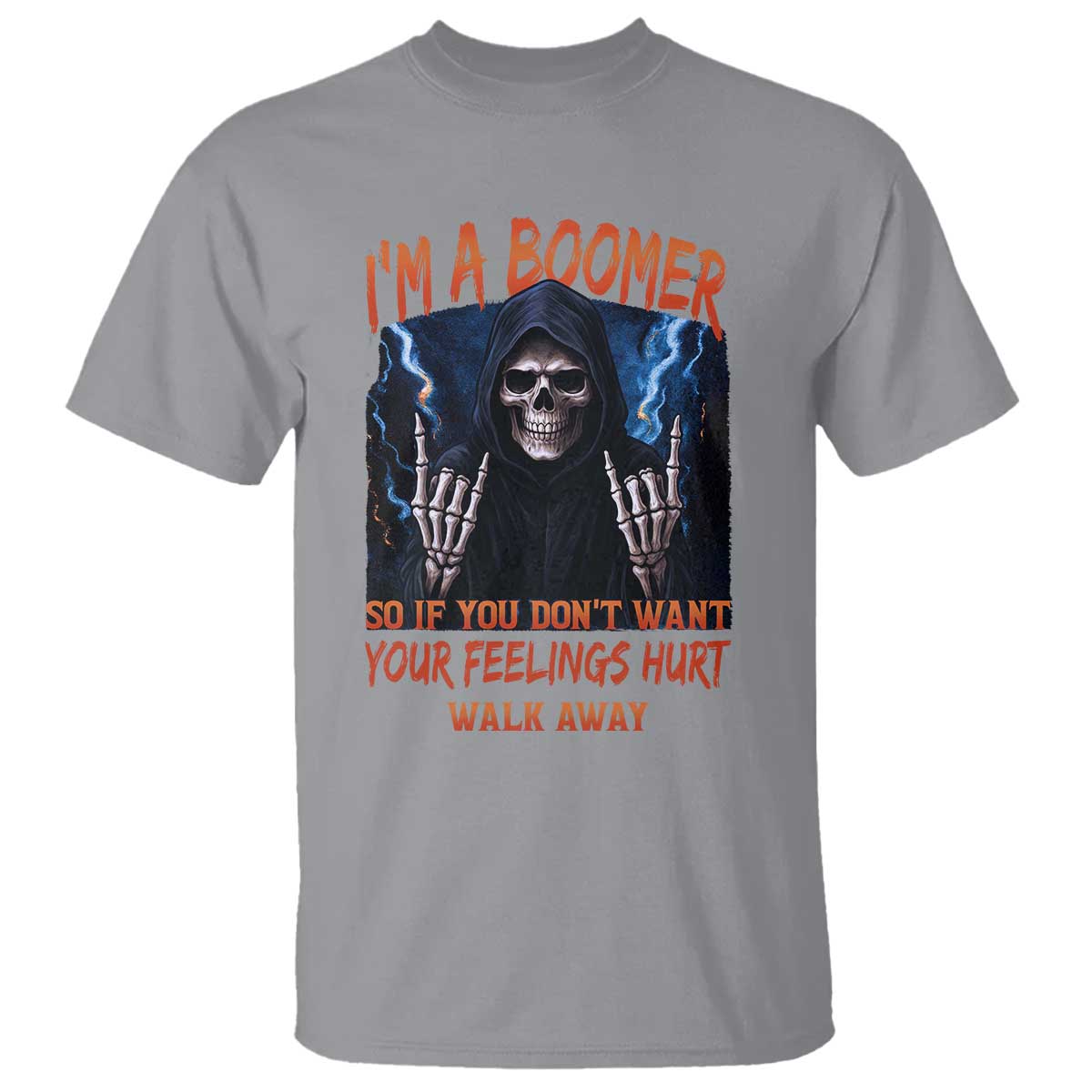 Baby Boomers Sarcastic T Shirt If You Dont Want Feelings Hurt Gift TS12 Sport Gray Print Your Wear