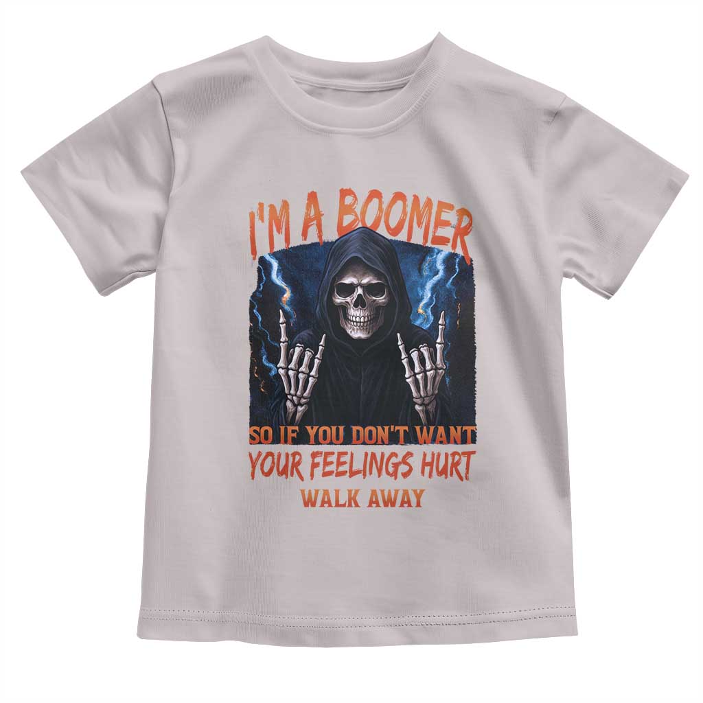 Baby Boomers Sarcastic Toddler T Shirt If You Dont Want Feelings Hurt Gift TS12 Ice Gray Print Your Wear