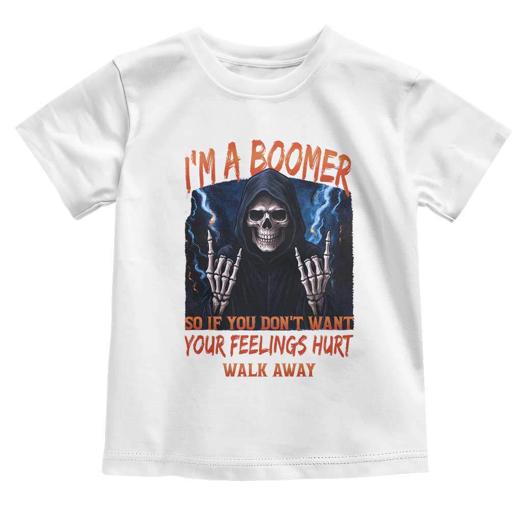 Baby Boomers Sarcastic Toddler T Shirt If You Dont Want Feelings Hurt Gift TS12 White Print Your Wear