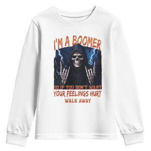 Baby Boomers Sarcastic Youth Sweatshirt If You Dont Want Feelings Hurt Gift TS12 White Print Your Wear