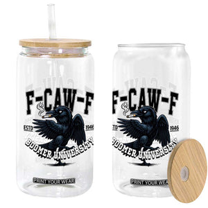 F Caw F Glass Can Baby Boomer University Funny Gift TS12 Print Your Wear