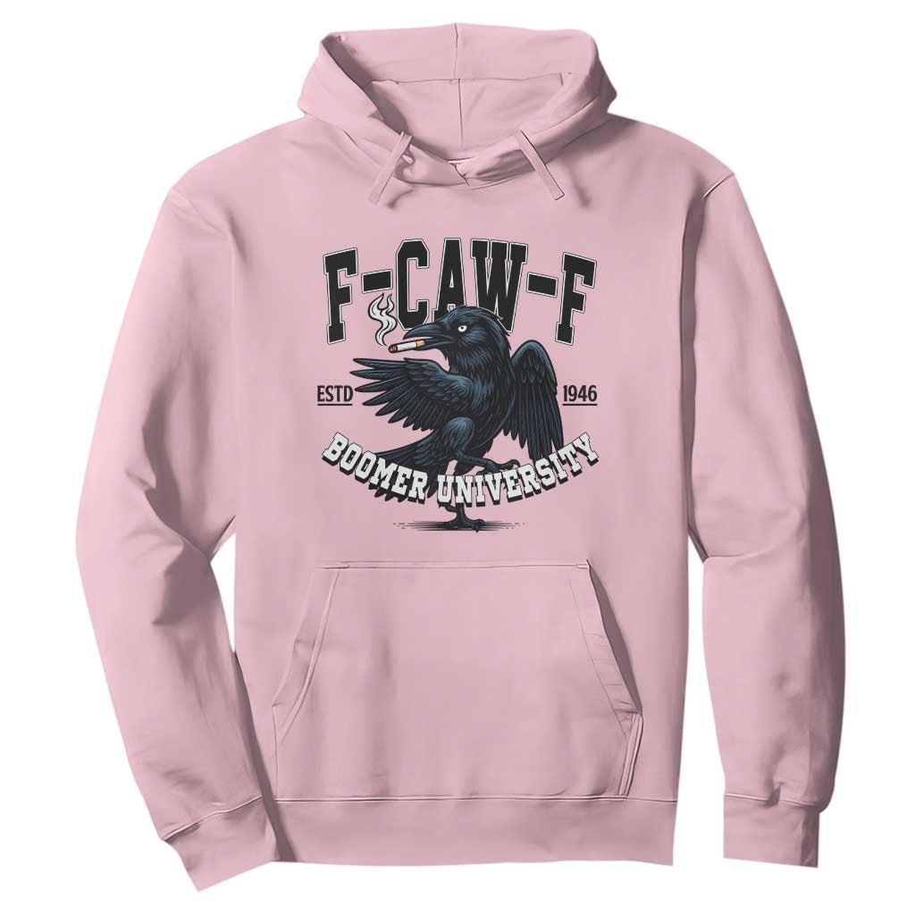 F Caw F Hoodie Baby Boomer University Funny Gift TS12 Light Pink Print Your Wear