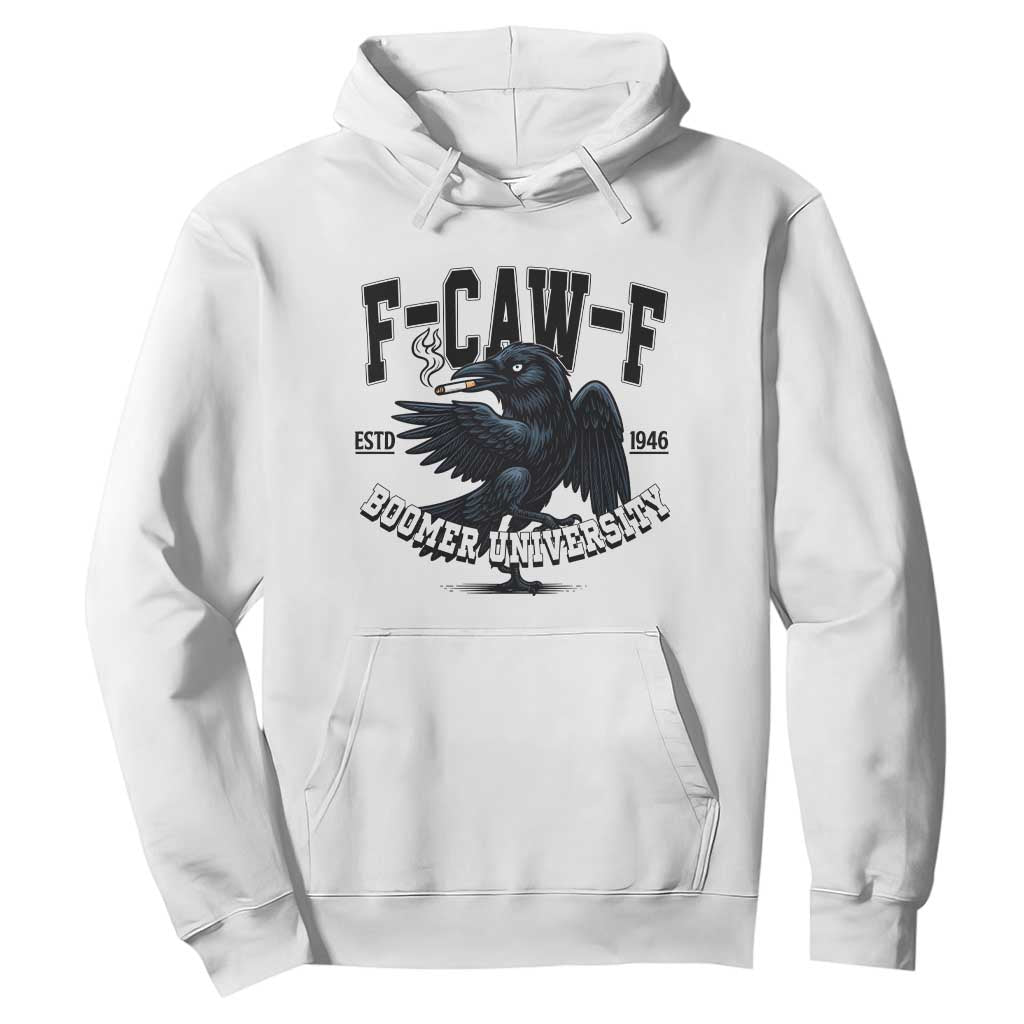 F Caw F Hoodie Baby Boomer University Funny Gift TS12 White Print Your Wear