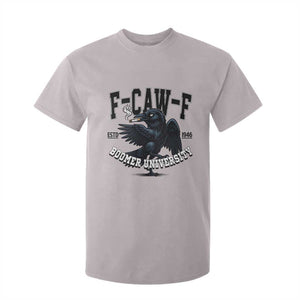 F Caw F T Shirt For Kid Baby Boomer University Funny Gift TS12 Ice Gray Print Your Wear