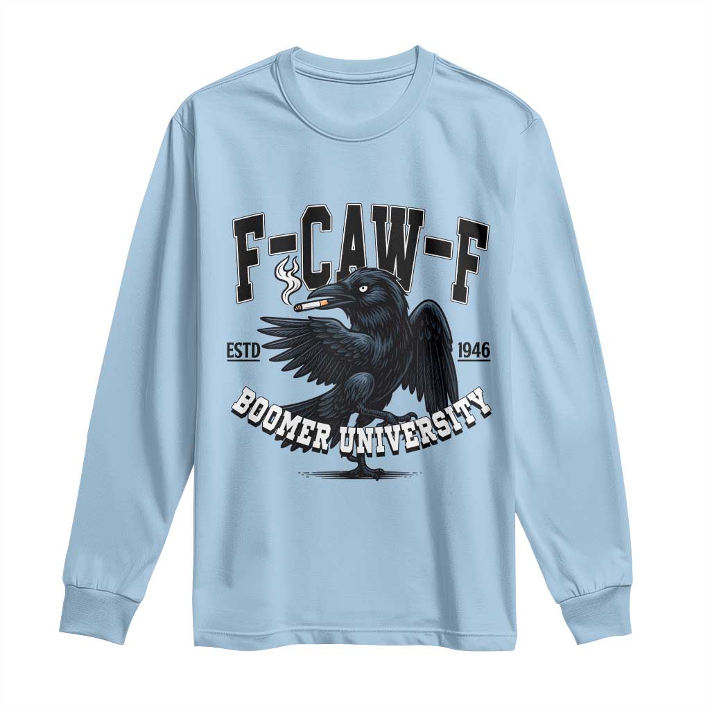 F Caw F Long Sleeve Shirt Baby Boomer University Funny Gift TS12 Light Blue Print Your Wear