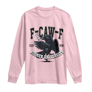 F Caw F Long Sleeve Shirt Baby Boomer University Funny Gift TS12 Light Pink Print Your Wear