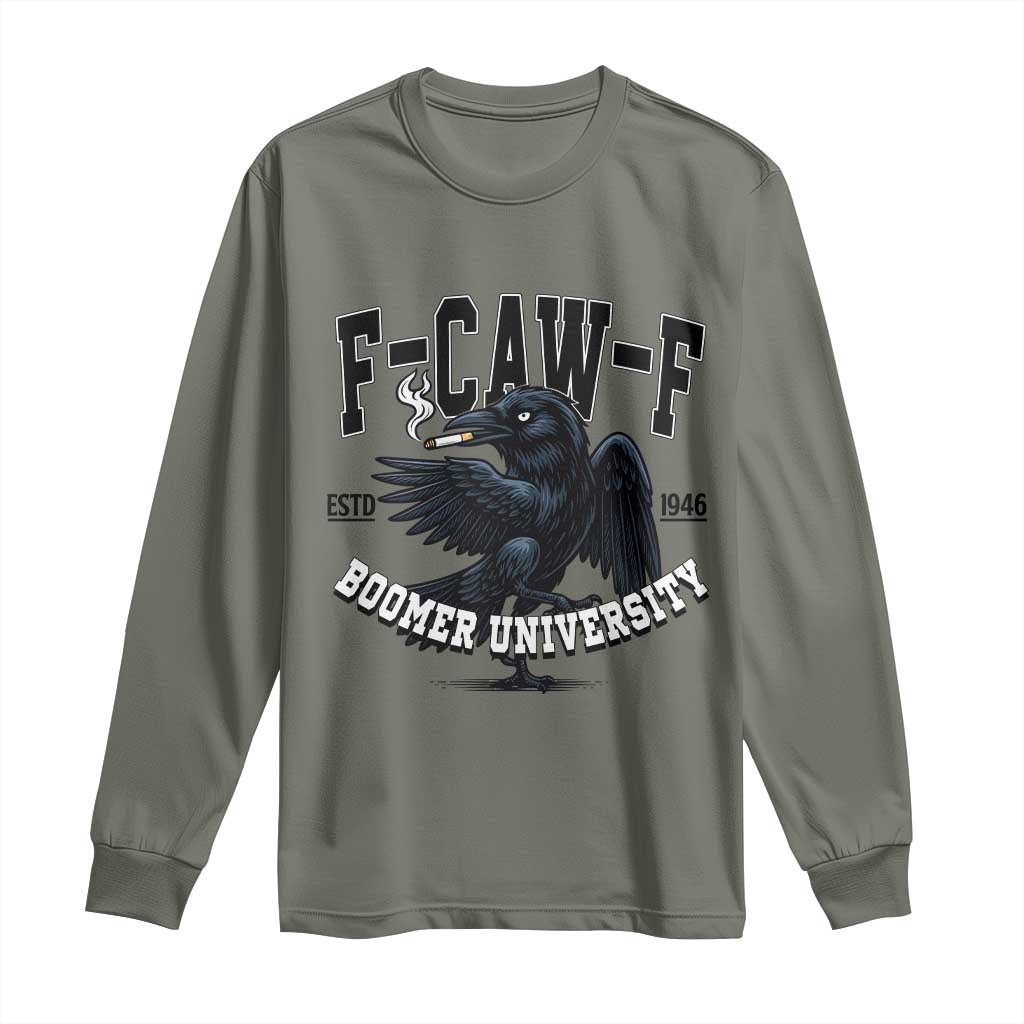 F Caw F Long Sleeve Shirt Baby Boomer University Funny Gift TS12 Military Green Print Your Wear