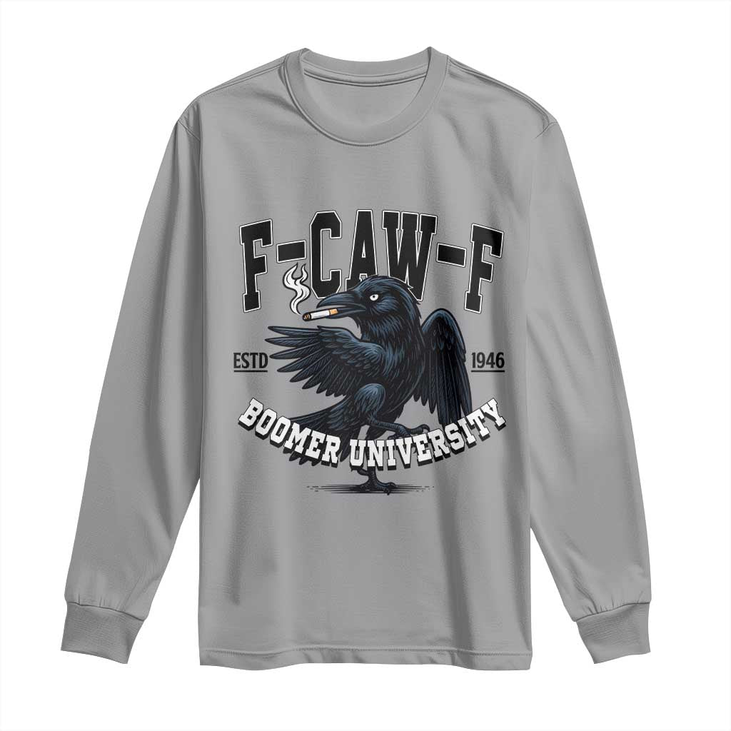 F Caw F Long Sleeve Shirt Baby Boomer University Funny Gift TS12 Sport Gray Print Your Wear