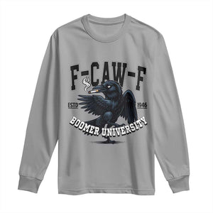 F Caw F Long Sleeve Shirt Baby Boomer University Funny Gift TS12 Sport Gray Print Your Wear