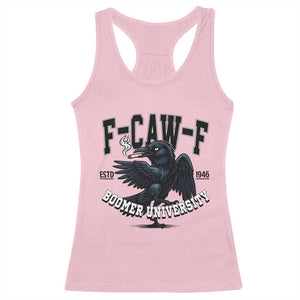 F Caw F Racerback Tank Top Baby Boomer University Funny Gift TS12 Light Pink Print Your Wear