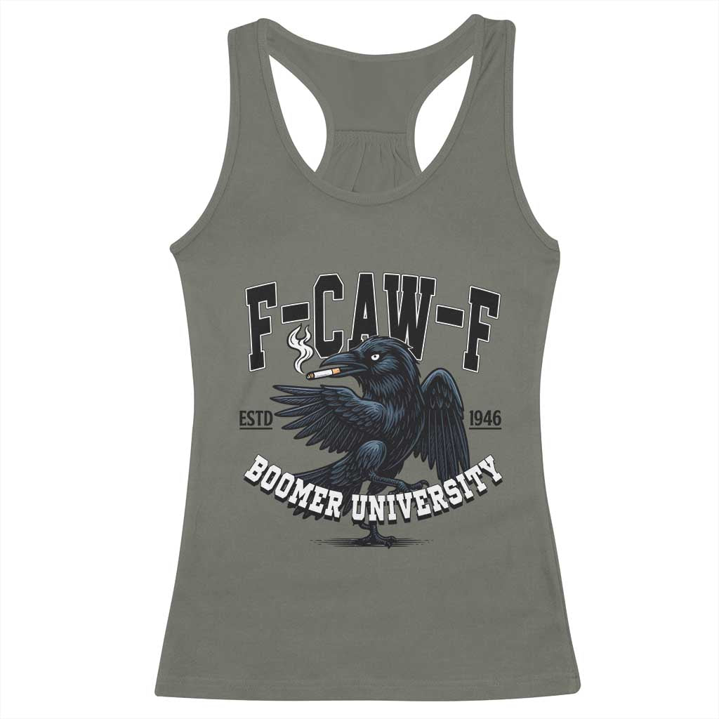 F Caw F Racerback Tank Top Baby Boomer University Funny Gift TS12 Military Green Print Your Wear