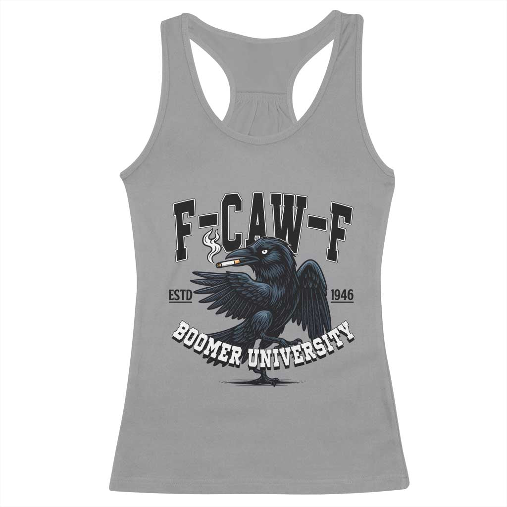 F Caw F Racerback Tank Top Baby Boomer University Funny Gift TS12 Sport Gray Print Your Wear