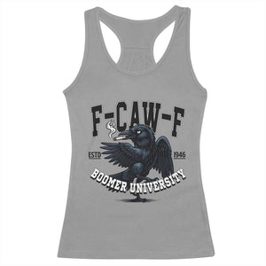 F Caw F Racerback Tank Top Baby Boomer University Funny Gift TS12 Sport Gray Print Your Wear