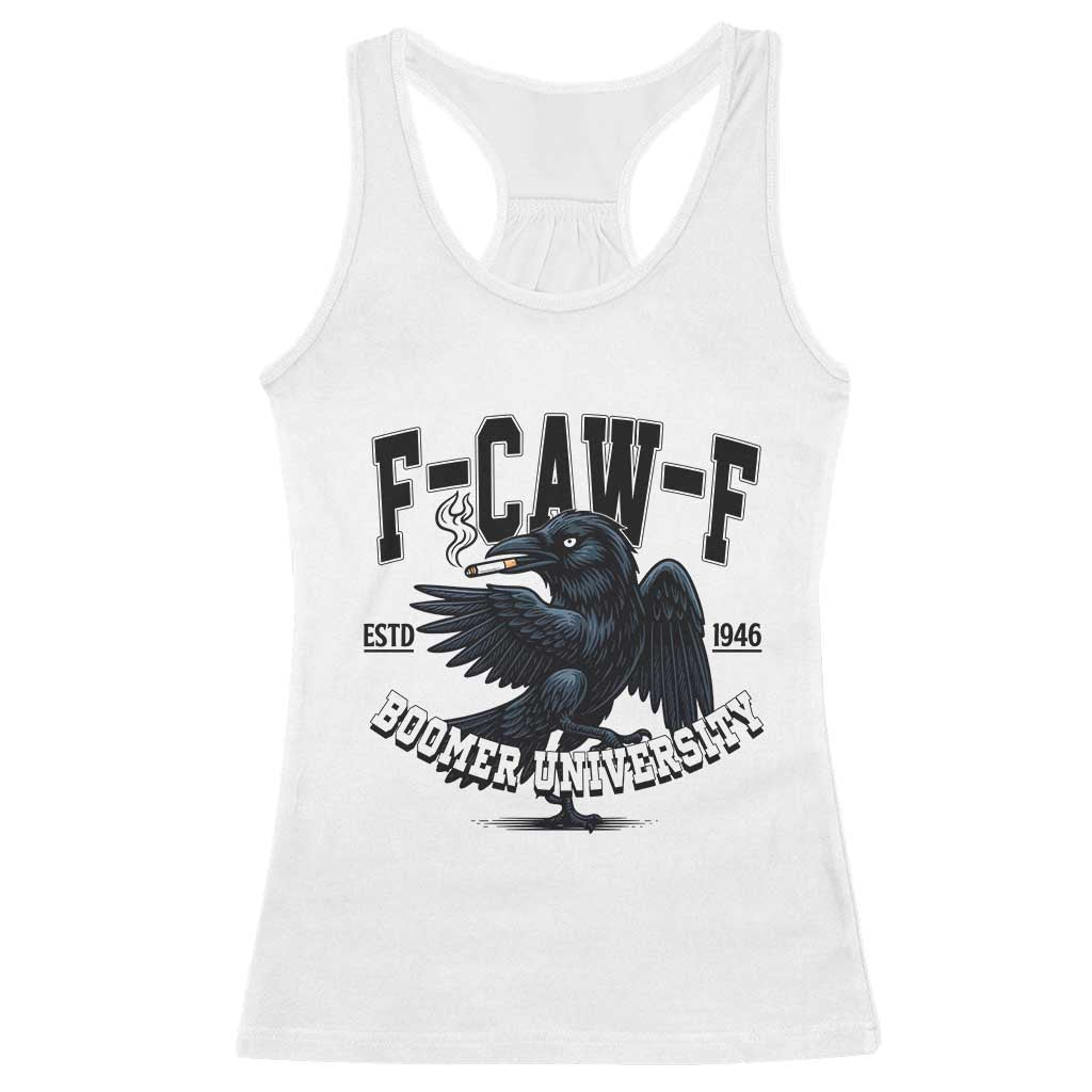 F Caw F Racerback Tank Top Baby Boomer University Funny Gift TS12 White Print Your Wear