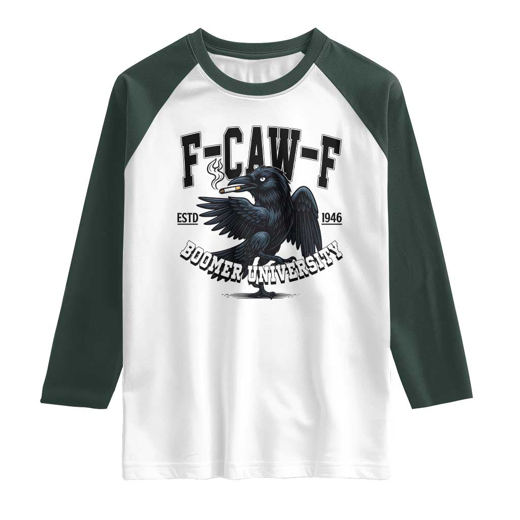F Caw F Raglan Shirt Baby Boomer University Funny Gift TS12 White Dark Forest Green Print Your Wear