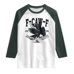 F Caw F Raglan Shirt Baby Boomer University Funny Gift TS12 White Dark Forest Green Print Your Wear