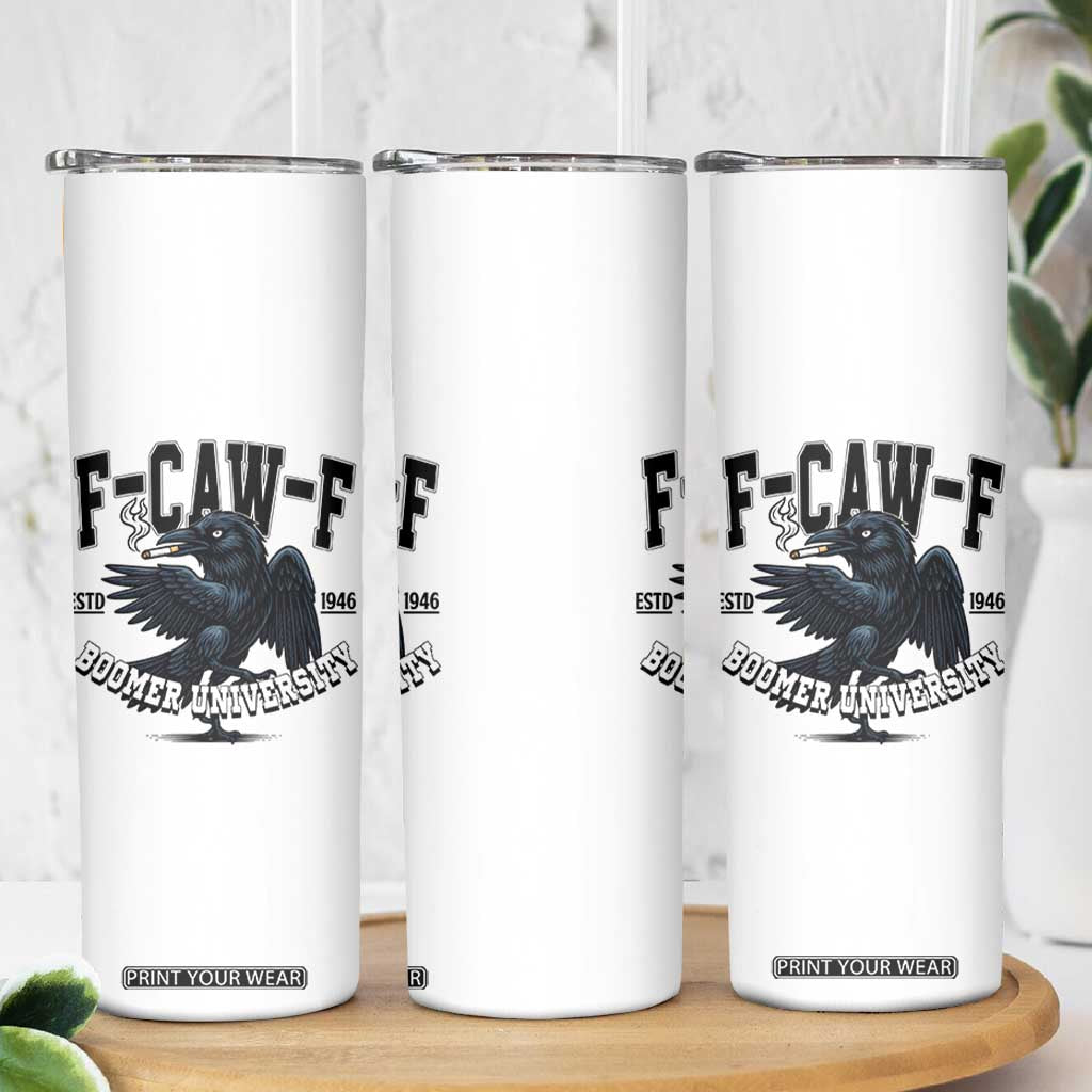 F Caw F Skinny Tumbler Baby Boomer University Funny Gift TS12 Print Your Wear