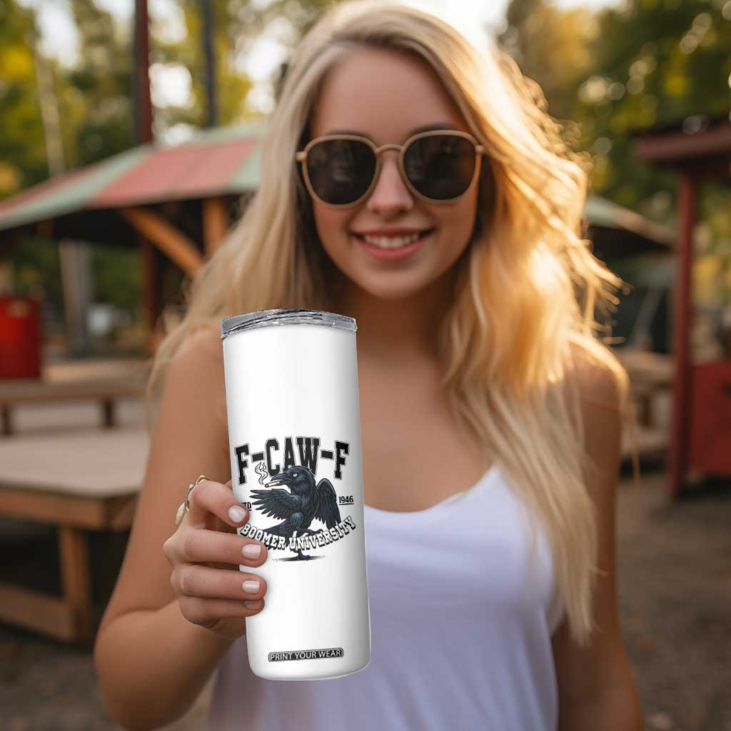 F Caw F Skinny Tumbler Baby Boomer University Funny Gift TS12 Print Your Wear