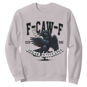 F Caw F Sweatshirt Baby Boomer University Funny Gift TS12 Ice Gray Print Your Wear