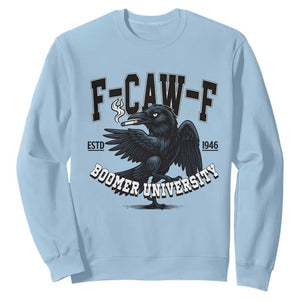 F Caw F Sweatshirt Baby Boomer University Funny Gift TS12 Light Blue Print Your Wear