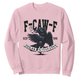 F Caw F Sweatshirt Baby Boomer University Funny Gift TS12 Light Pink Print Your Wear