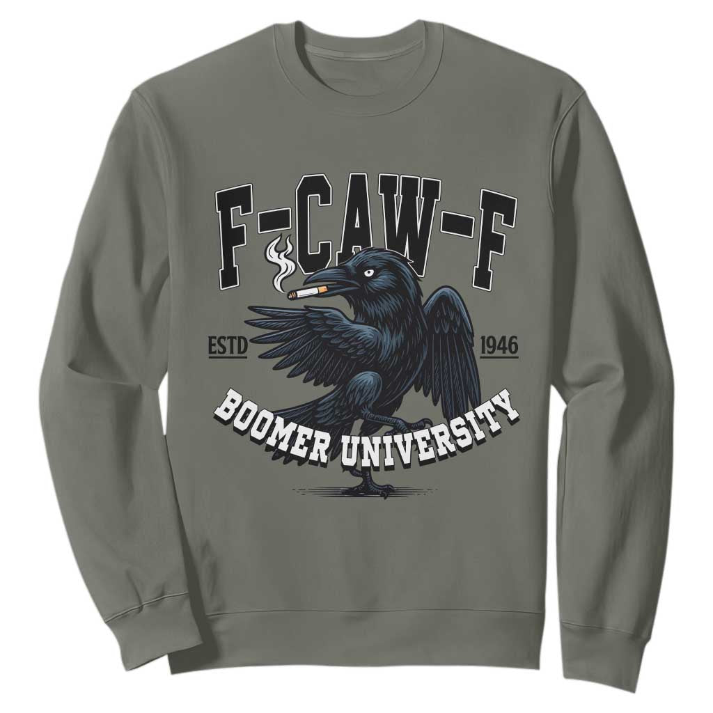F Caw F Sweatshirt Baby Boomer University Funny Gift TS12 Military Green Print Your Wear