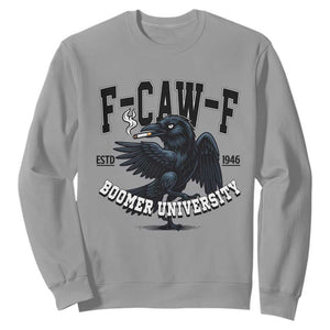 F Caw F Sweatshirt Baby Boomer University Funny Gift TS12 Sport Gray Print Your Wear