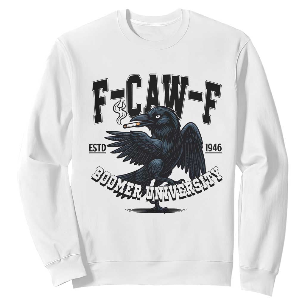 F Caw F Sweatshirt Baby Boomer University Funny Gift TS12 White Print Your Wear