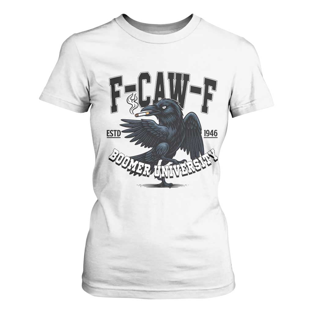 F Caw F T Shirt For Women Baby Boomer University Funny Gift TS12 White Print Your Wear