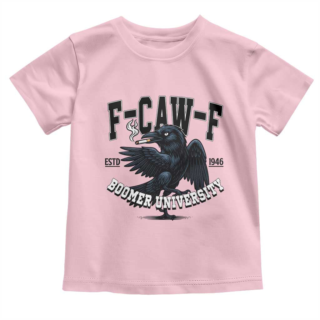 F Caw F Toddler T Shirt Baby Boomer University Funny Gift TS12 Light Pink Print Your Wear