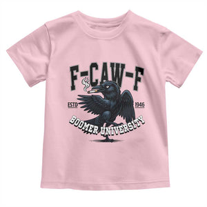 F Caw F Toddler T Shirt Baby Boomer University Funny Gift TS12 Light Pink Print Your Wear