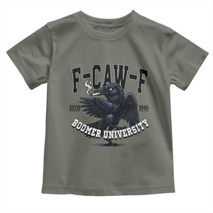 F Caw F Toddler T Shirt Baby Boomer University Funny Gift TS12 Military Green Print Your Wear