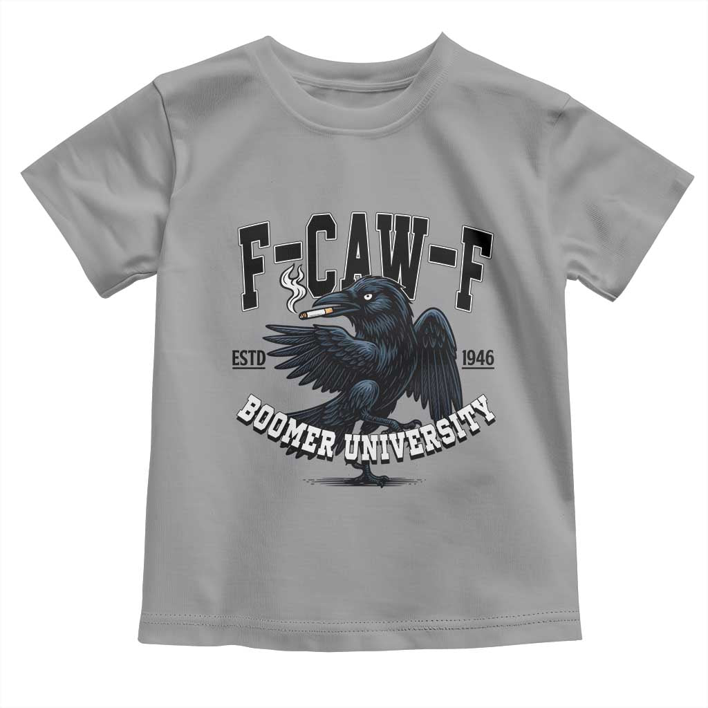 F Caw F Toddler T Shirt Baby Boomer University Funny Gift TS12 Sport Gray Print Your Wear
