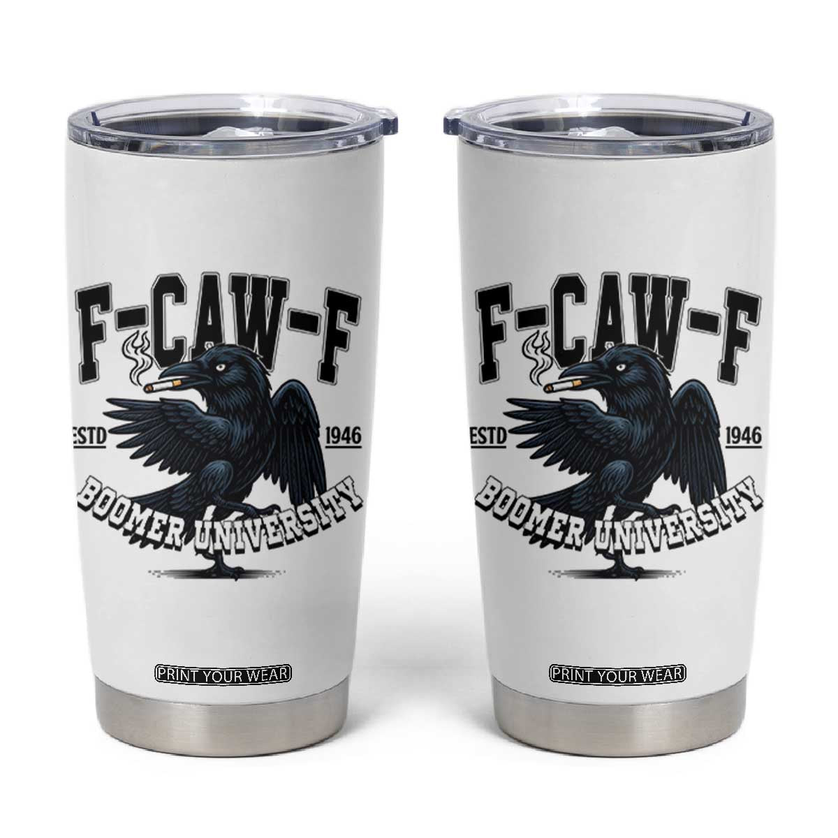 F Caw F Tumbler Cup Baby Boomer University Funny Gift TS12 White Print Your Wear