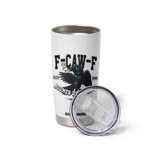 F Caw F Tumbler Cup Baby Boomer University Funny Gift TS12 Print Your Wear