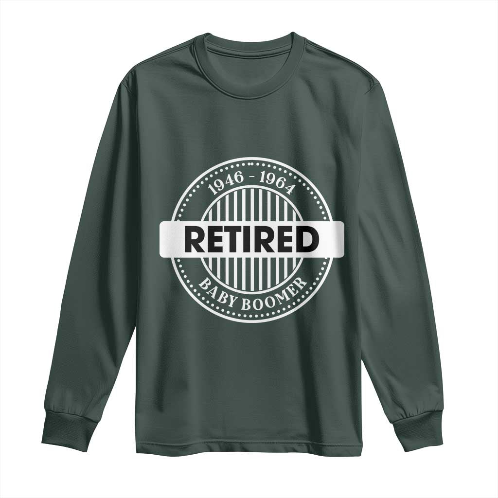 Funny Retired Baby Boomer Generation Gift Long Sleeve Shirt TS12 Dark Forest Green Print Your Wear