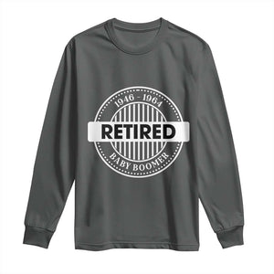Funny Retired Baby Boomer Generation Gift Long Sleeve Shirt TS12 Dark Heather Print Your Wear