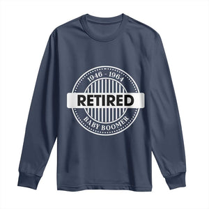 Funny Retired Baby Boomer Generation Gift Long Sleeve Shirt TS12 Navy Print Your Wear