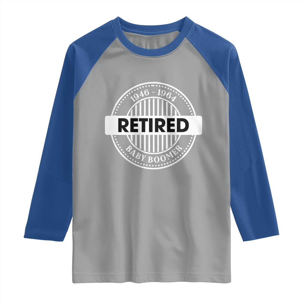Funny Retired Baby Boomer Generation Gift Raglan Shirt TS12 Sport Gray Royal Print Your Wear