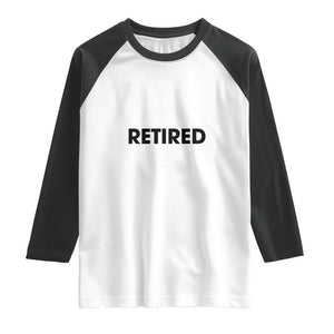 Funny Retired Baby Boomer Generation Gift Raglan Shirt TS12 White Black Print Your Wear